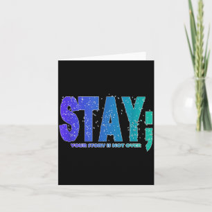 Your Story Is Not Over Stay Prevention Awareness 6 Card