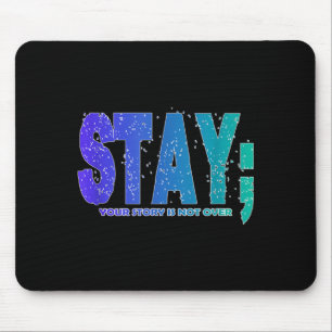 Your Story Is Not Over Stay Prevention Awareness 6 Mouse Mat
