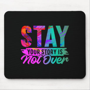 Your Story Is Not Over Stay Shirt Prevention Mouse Mat