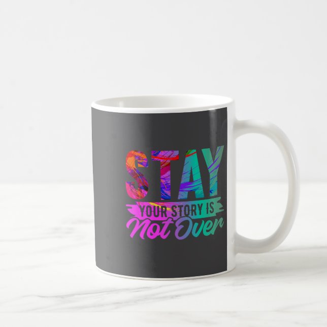 Your Story Is Not Over Stay Shirt Suicide Preventi Coffee Mug (Right)
