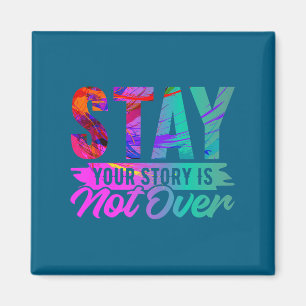 Your Story Is Not Over Stay Shirt Suicide Preventi Magnet