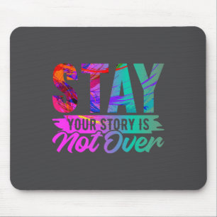 Your Story Is Not Over Stay Shirt Suicide Preventi Mouse Mat