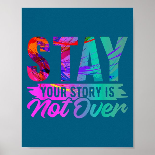 Your Story Is Not Over Stay Shirt Suicide Preventi Poster (Front)