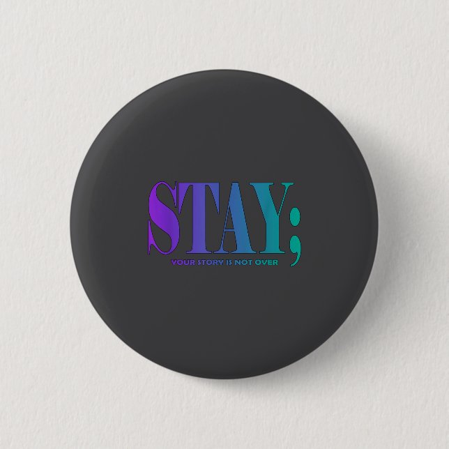 Your Story Is Not Over Stay Suicide Prevention Awa 6 Cm Round Badge (Front)