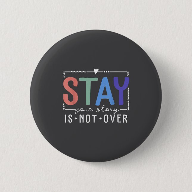 Your Story Is Not Over Stay Suicide Prevention Awa 6 Cm Round Badge (Front)