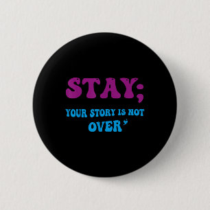 Your Story Is Not Over Stay Suicide Prevention Awa 6 Cm Round Badge