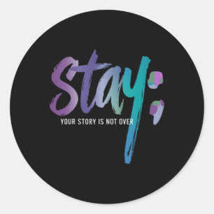 Your Story Is Not Over Stay Suicide Prevention Awa Classic Round Sticker