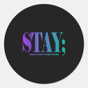 Your Story Is Not Over Stay Suicide Prevention Awa Classic Round Sticker