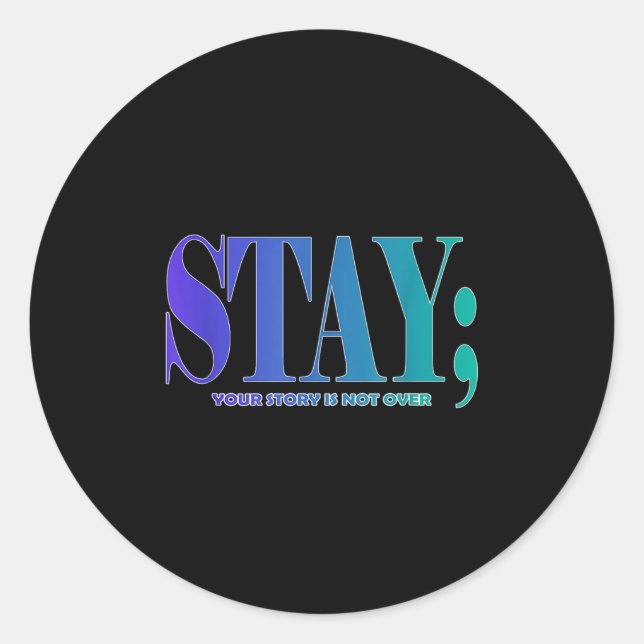 Your Story Is Not Over Stay Suicide Prevention Awa Classic Round Sticker (Front)
