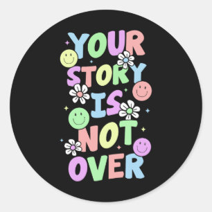 Your Story Is Not Over Stay Suicide Prevention Awa Classic Round Sticker