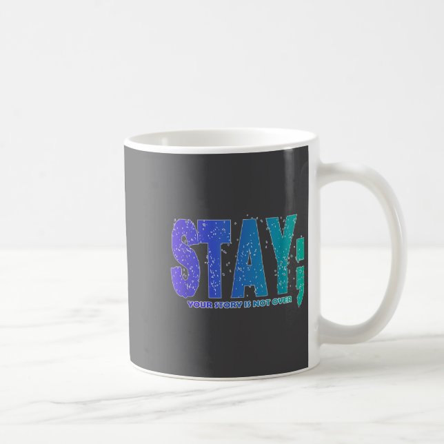 Your Story Is Not Over Stay Suicide Prevention Awa Coffee Mug (Right)