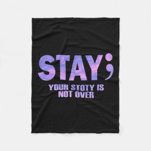 Your Story Is Not Over Stay Suicide Prevention Awa Fleece Blanket