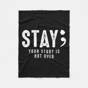 Your Story Is Not Over Stay Suicide Prevention Awa Fleece Blanket
