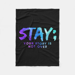 Your Story Is Not Over Stay Suicide Prevention Awa Fleece Blanket