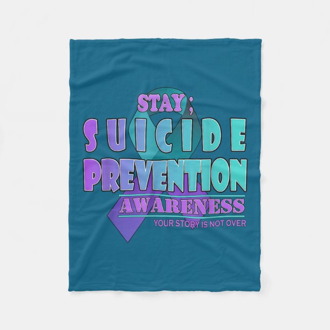 Your Story Is Not Over Stay Suicide Prevention Awa Fleece Blanket (Front)