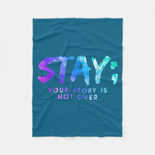 Your Story Is Not Over Stay Suicide Prevention Awa Fleece Blanket