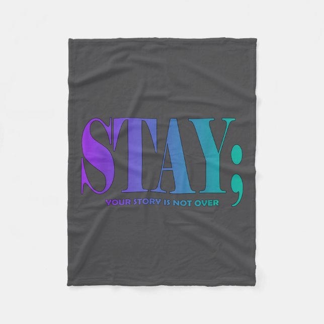 Your Story Is Not Over Stay Suicide Prevention Awa Fleece Blanket (Front)
