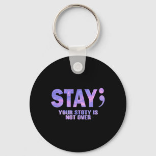 Your Story Is Not Over Stay Suicide Prevention Awa Key Ring