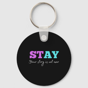 Your Story Is Not Over Stay Suicide Prevention Awa Key Ring
