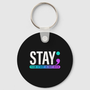 Your Story Is Not Over Stay Suicide Prevention Awa Key Ring