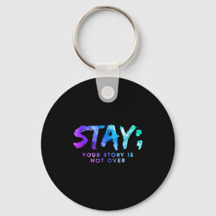 Your Story Is Not Over Stay Suicide Prevention Awa Key Ring