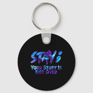 Your Story Is Not Over Stay Suicide Prevention Awa Key Ring