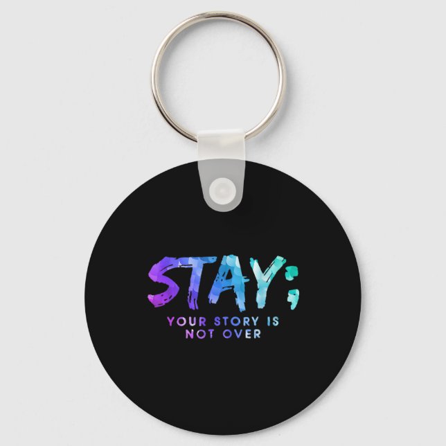 Your Story Is Not Over Stay Suicide Prevention Awa Key Ring (Front)