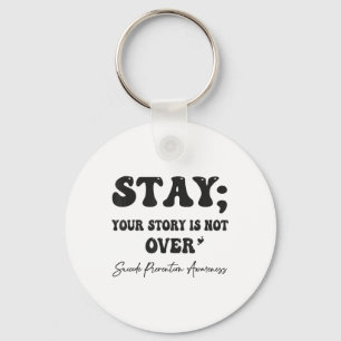 Your Story Is Not Over Stay Suicide Prevention Awa Key Ring