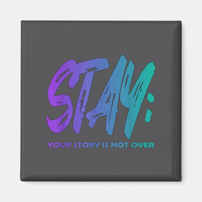 Your Story Is Not Over Stay Suicide Prevention Awa Magnet (Front)