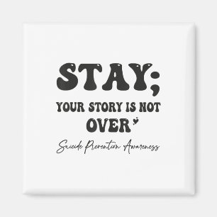 Your Story Is Not Over Stay Suicide Prevention Awa Magnet