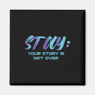 Your Story Is Not Over Stay Suicide Prevention Awa Magnet