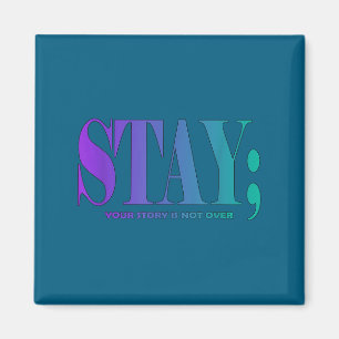 Your Story Is Not Over Stay Suicide Prevention Awa Magnet