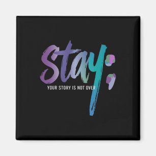 Your Story Is Not Over Stay Suicide Prevention Awa Magnet