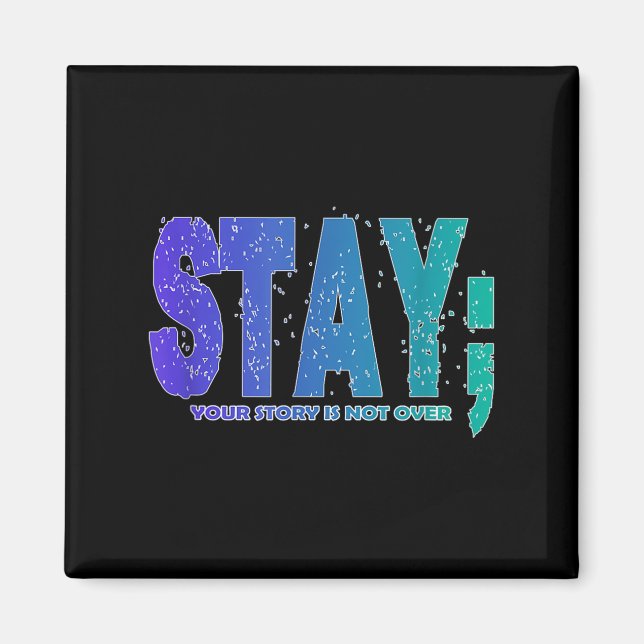 Your Story Is Not Over Stay Suicide Prevention Awa Magnet (Front)