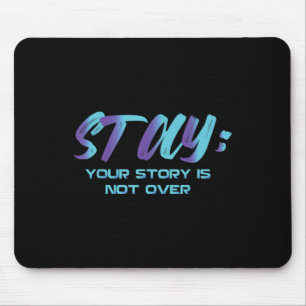 Your Story Is Not Over Stay Suicide Prevention Awa Mouse Mat