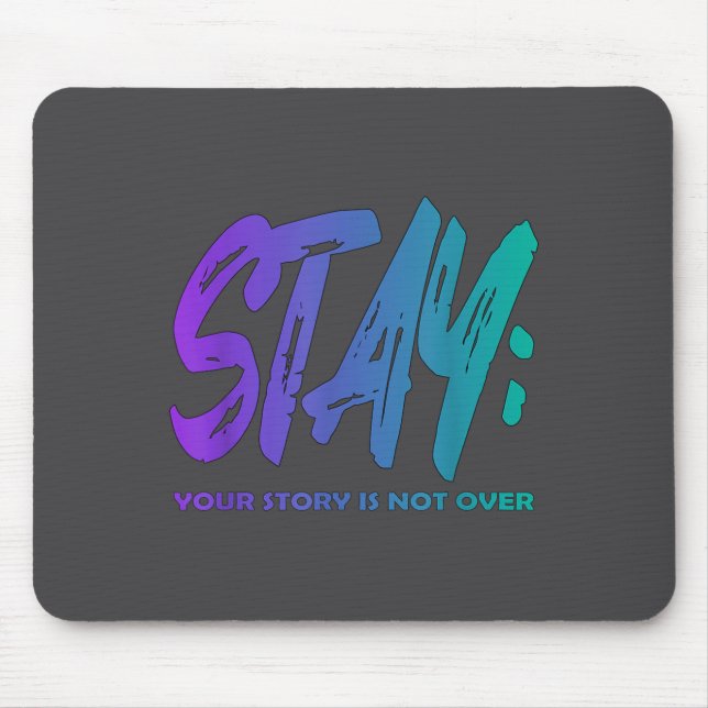 Your Story Is Not Over Stay Suicide Prevention Awa Mouse Mat (Front)