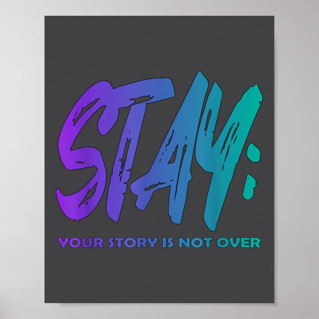 Your Story Is Not Over Stay Suicide Prevention Awa Poster (Front)