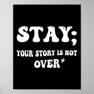 Your Story Is Not Over Stay Suicide Prevention Awa Poster