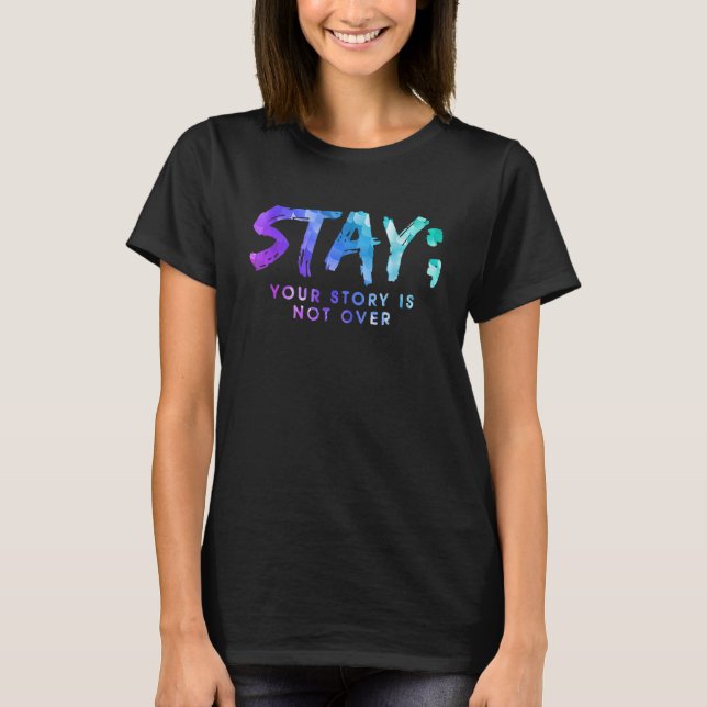 Your Story Is Not Over Stay Suicide Prevention Awa T-Shirt (Front)