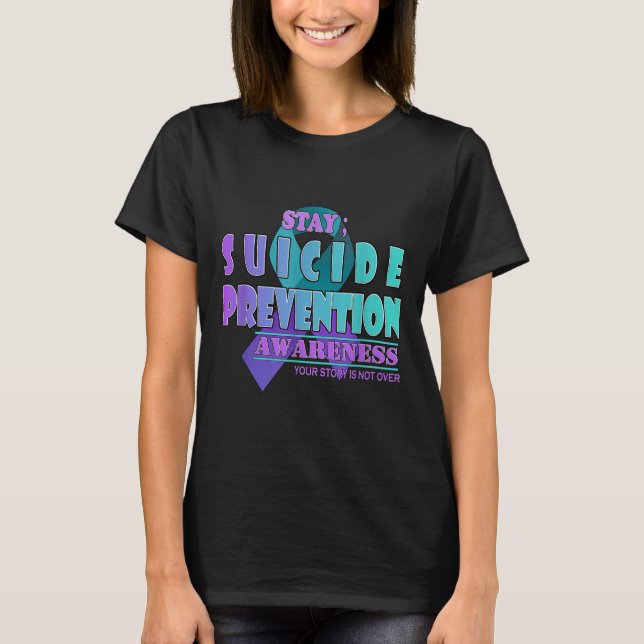 Your Story Is Not Over Stay Suicide Prevention Awa T-Shirt (Front)