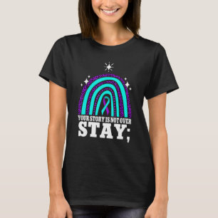 Your Story Is Not Over Stay Suicide Prevention Rai T-Shirt