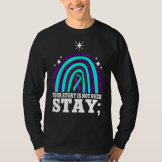 Your Story Is Not Over Stay Suicide Prevention Rai T-Shirt
