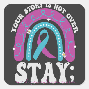 Your Story Is Not Over Stay Suicide Prevention Square Sticker