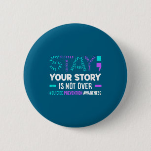 Your Story Is Not Over Suicide Prevention Awarenes 6 Cm Round Badge