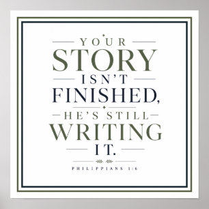 Your Story Isnt Finished Yet He's Still Writing It Poster