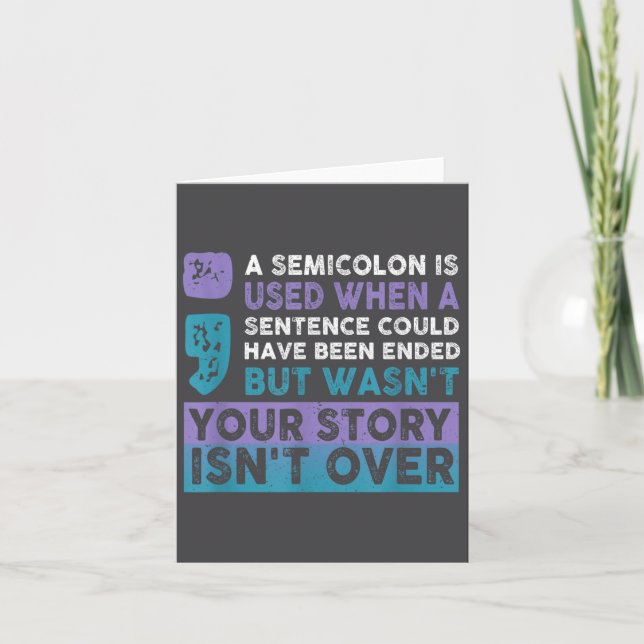 Your Story Isn't Over A Semicolon Is Used Your Sto Card (Front)
