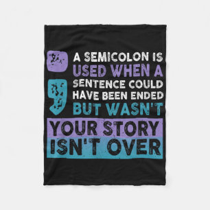 Your Story Isnt Over A Semicolon Is Used Your Stor Fleece Blanket