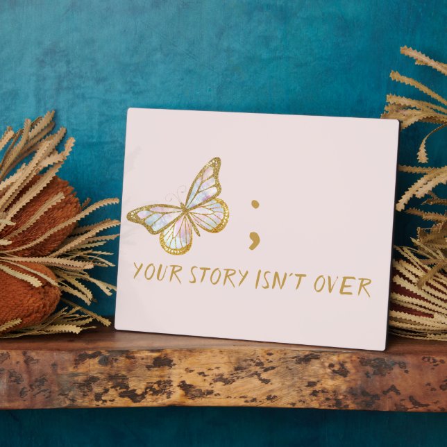 Your Story Isn't Over Mental Health Awareness  Plaque (Side)