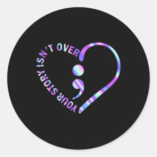 Your Story Isn't Over Suicide Prevention Awareness Classic Round Sticker