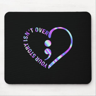 Your Story Isnt Over Suicide Prevention Awareness Mouse Mat
